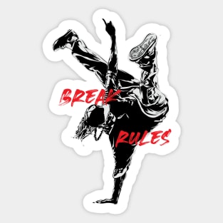 Break Rules like Breakdancer Sticker